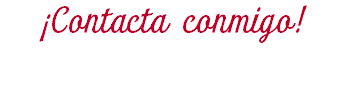 ¡Contacta conmigo! Estaré encantada de atenderte